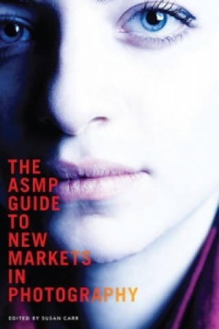 ASMP Guide to New Markets in Photography