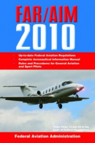 Federal Aviation Regulations / Aeronautical Information Manual 2010 (FAR/AIM)