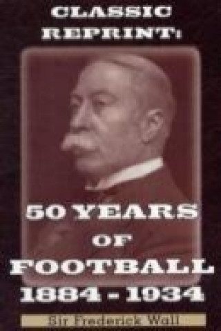 50 Years of Football 1884-1934