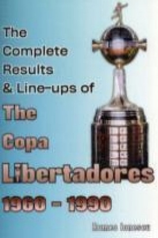 Complete Results & Line-ups of the Copa Libertadores 1960-1990