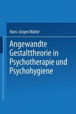 Angewandte Gestalttheorie in Psychotherapie Und Psychohygiene