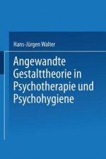 Angewandte Gestalttheorie in Psychotherapie Und Psychohygiene
