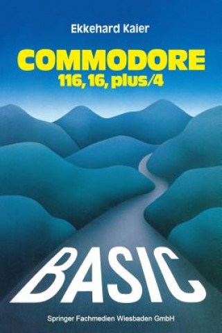 Basic-Wegweiser Fur Den Commodore 116, Commodore 16 Und Commodore Plus/4