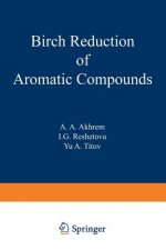 Birch Reduction of Aromatic Compounds