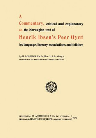 Commentary, critical and explanatory on the Norwegian text of Henrik Ibsen's Peer Gynt its language, literary associations and folklore