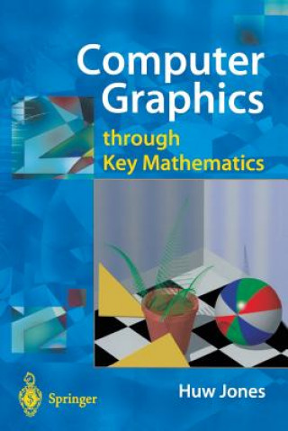 Computer Graphics Through Key Mathematics (Huw Jones)(Miękka)