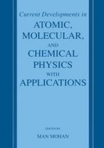 Current Developments in Atomic, Molecular, and Chemical Physics with Applications