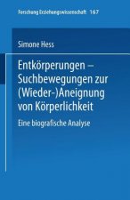 Entkoerperungen -- Suchbewegungen Zur (Wieder-)Aneignung Von Koerperlichkeit