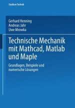 Technische Mechanik Mit Mathcad,Matlab Und Maple