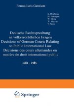 Deutsche Rechtsprechung in Volkerrechtlichen Fragen / Decisions of German Courts Relating to Public International Law / Decisions des Cours Allemandes
