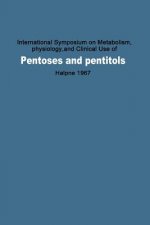 International Symposium on Metabolism, Physiology, and Clinical Use of Pentoses and Pentitols