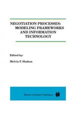 Negotiation Processes: Modeling Frameworks and Information Technology