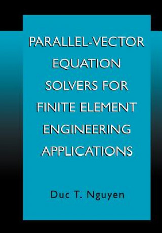 Parallel-Vector Equation Solvers for Finite Element Engineering Applications