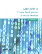 APPROACHES TO PRIVATE PARTICIPATION IN WATER SERVICES-A TOOLKIT