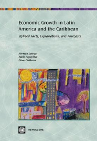ECONOMIC GROWTH IN LATIN AMERICA AND THE CARIBBEAN-STYLIZED FACTS EXPLANATIONS AND FORECASTS