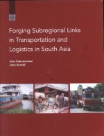 Forging Subregional Links in Transportation and Logistics in South Asia