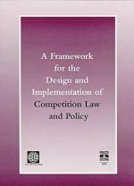 Framework for the Design and Implementation of Competition Law and Policy