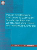 Moving from Residential Institutions to Community-based Social Services in Central and Eastern Europe and the Former Soviet Union
