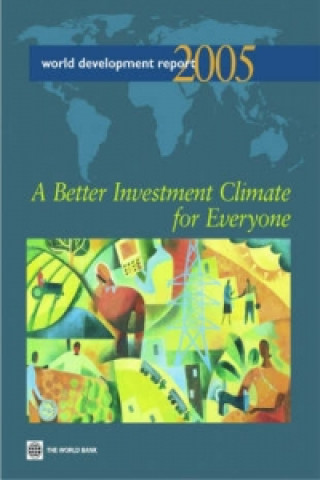 WORLD DEVELOPMENT REPORT-A BETTER INVESTMENT CLIMATE FOR EVERYONE  INVESTMENT CLIMATE GROWTH AND P