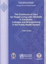 Continuum of Care for People Living with HIV/AIDS in Cambodia: Linkages and Strengthening in the Public Health System