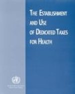 Establishment and Use of Dedicated Taxes for Health