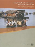 Integrating Poverty and Gender into Health Programmes: A Sourcebook for Health Professionals