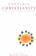 Esoteric Christianity and the Mission of Christian Rosenkreutz