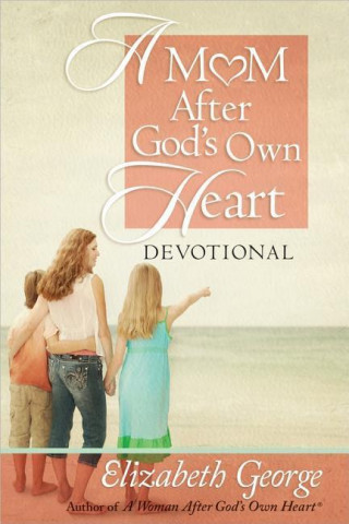 Mom After God's Own Heart Devotional