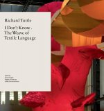 Richard Tuttle: Weave of Textile Language