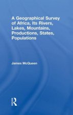 Geographical Survey of Africa, Its Rivers, Lakes, Mountains, Productions, States, Populations