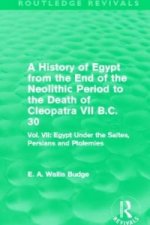History of Egypt from the End of the Neolithic Period to the Death of Cleopatra VII B.C. 30 (Routledge Revivals)