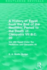 History of Egypt from the End of the Neolithic Period to the Death of Cleopatra VII B.C. 30 (Routledge Revivals)