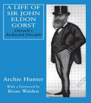 Life of Sir John Eldon Gorst