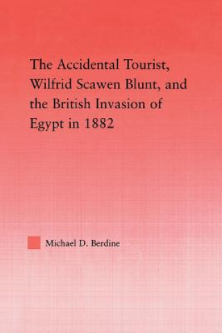 Accidental Tourist, Wilfrid Scawen Blunt, and the British Invasion of Egypt in 1882