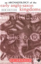 Archaeology of the Early Anglo-Saxon Kingdoms