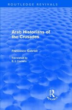 Arab Historians of the Crusades (Routledge Revivals)