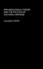 Archaeological Theory and the Politics of Cultural Heritage