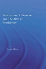 Aristoxenus of Tarentum and the Birth of Musicology
