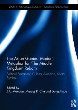 Asian Games: Modern Metaphor for The Middle Kingdom Reborn