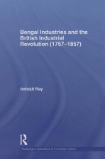 Bengal Industries and the British Industrial Revolution (1757-1857)