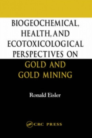 Biogeochemical, Health, and Ecotoxicological Perspectives on Gold and Gold Mining