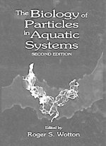 Biology of Particles in Aquatic Systems, Second Edition