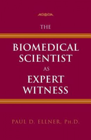 Biomedical Scientist as Expert Witness
