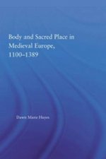 Body and Sacred Place in Medieval Europe, 1100-1389