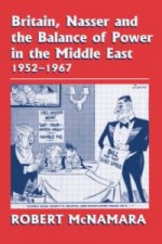 Britain, Nasser and the Balance of Power in the Middle East, 1952-1977