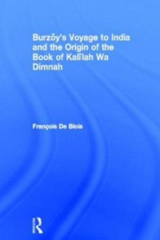 Burzoy's Voyage to India and the Origin of the Book of Kalilah Wa Dimnah