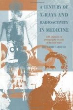 Century of X-Rays and Radioactivity in Medicine