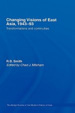 Changing Visions of East Asia, 1943-93