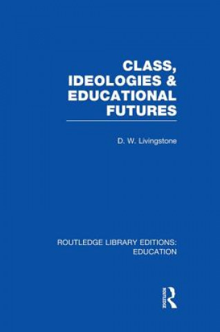 Class, Ideologies and Educational Futures