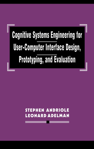 Cognitive Systems Engineering for User-computer Interface Design, Prototyping, and Evaluation